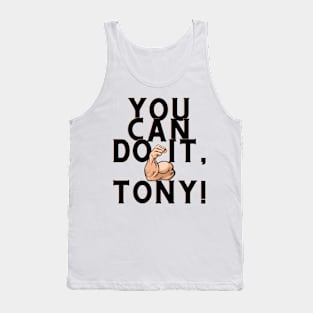 You can do it, Tony Tank Top